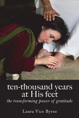Laura Byrne - ten-thousand years at his feet, Häftad. Tillgänglighet: Lägg i varukorg