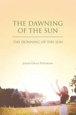 Jubilee Grace Patterson - Dawning of the Sun, Häftad. Tillgänglighet: Lägg i varukorg