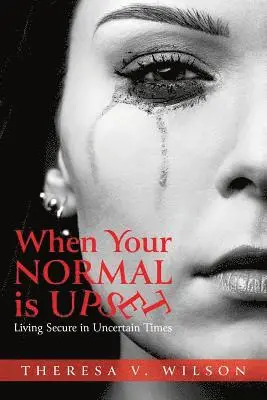 Theresa V Wilson - When Your Normal Is Upset, Häftad. Tillgänglighet: Lägg i varukorg