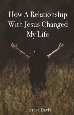 Theresa Davis - How a Relationship with Jesus Changed My Life, Häftad