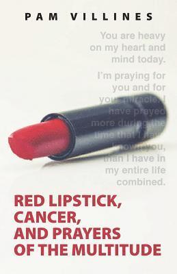 Pam Villines - Red Lipstick, Cancer, And Prayers of the Multitude, Häftad