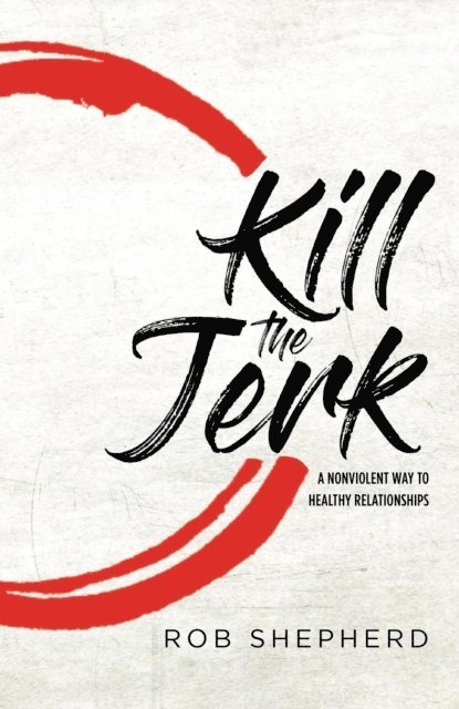 Rob Shepherd - Kill The Jerk, E-bok