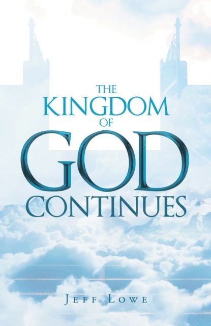 Jeff Lowe - Kingdom of God Continues, E-bok