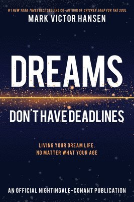 Mark Victor Hansen - Dreams Don't Have Deadlines, Häftad