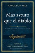 M�s Astuto Que El Diablo (Outwitting the Devil(r)): El Texto Completo Original Sin Editar; El Autor de Piense Y H�gase Rico, El Libro Sobre El �xito d