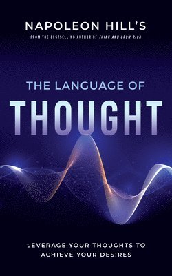 Napoleon Hill - Napoleon Hill's The Language of Thought, Häftad