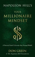 Napoleon Hill's Your Millionaire Mindset: A Practical Guide to Increase Your Personal Wealth