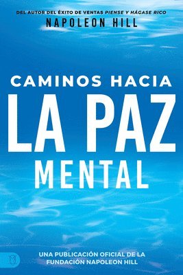 Napoleon Hill - Caminos Hacia La Paz Mental (Napoleon Hill's Pathways to Peace of Mind), Häftad