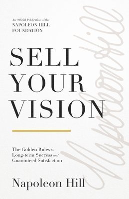 Napoleon Hill - Sell Your Vision, Häftad