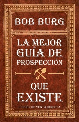Bob Burg - La Última Guía de Prospección Que Necesitará (the Last Prospecting Guide You'll Ever Need): Coautora del Bestseller the Go-Giver, Häftad