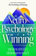 The Neuropsychology of Winning: Unlocking the Science of Peak Performance