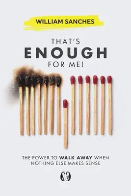William Sanches - That's Enough for Me!: The Power to Walk Away When Nothing Else Makes Sense, Häftad. Tillgänglighet: Lägg i varukorg