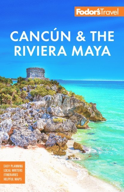 Fodor's Travel Guides - Fodor's Cancun & the Riviera Maya, E-bok