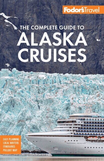 Fodor's Travel Guides - Fodor's The Complete Guide to Alaska Cruises, E-bok