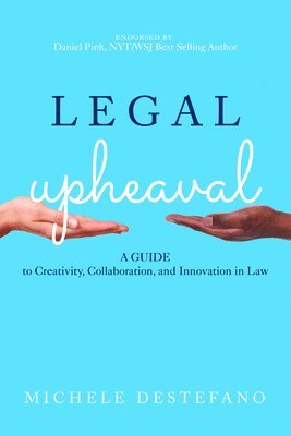 Michele DeStefano - Legal Upheaval: A Guide to Creativity, Collaboration, and Innovation in Law, Inbunden. Tillgänglighet: Tillfälligt slut