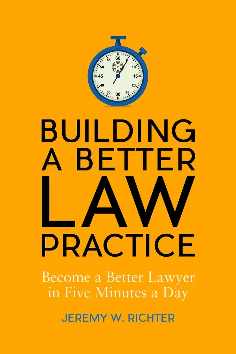 Jeremy W. Richter - Building a Better Law Practice: Become a Better Lawyer in Five Minutes a Day, Häftad. Tillgänglighet: Tillfälligt slut