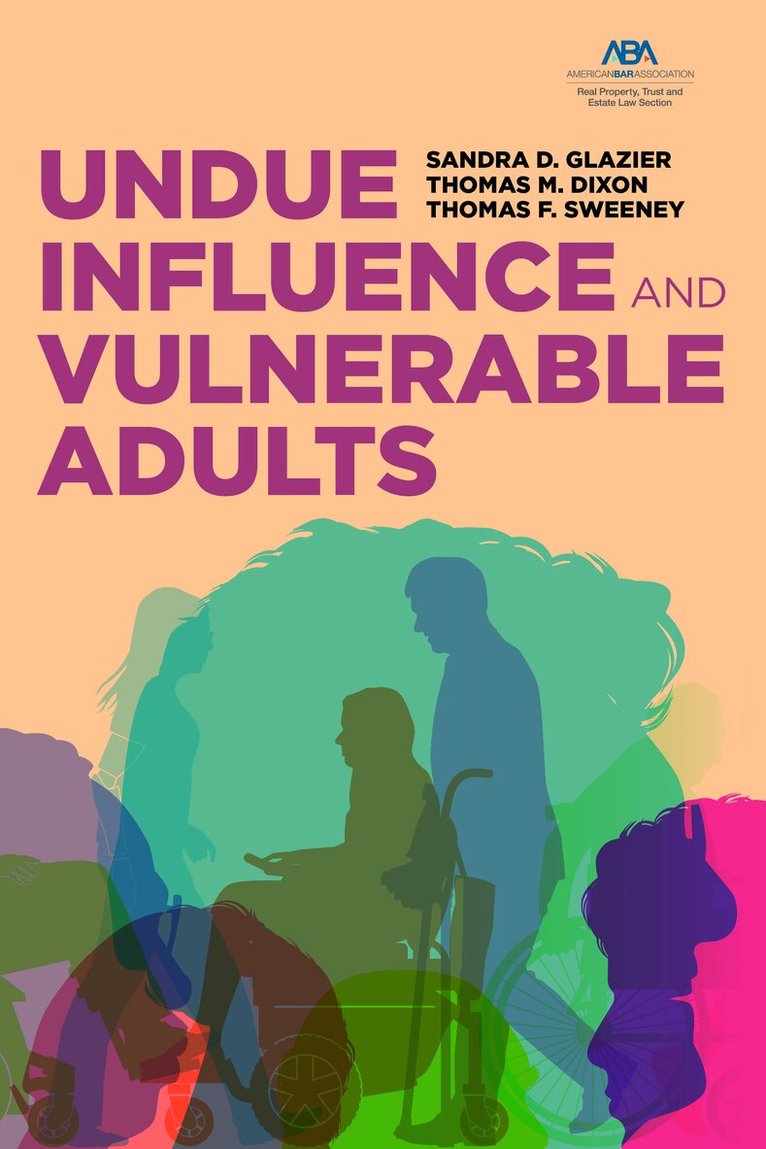 Sandra D. Glazier, Thomas M. Dixon, Thomas F. Sweeney - Undue Influence and Vulnerable Adults, Häftad. Tillgänglighet: Tillfälligt slut