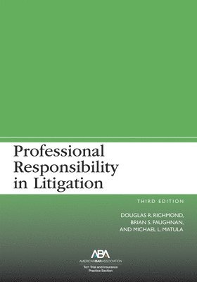 Douglas R. Richmond, Brian Shannon Faughnan, Michael L. Matula - Professional Responsibility in Litigation, Third, Häftad. Tillgänglighet: Tillfälligt slut