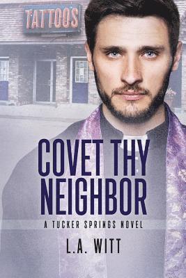 L.A. Witt - Covet Thy Neighbor, Häftad
