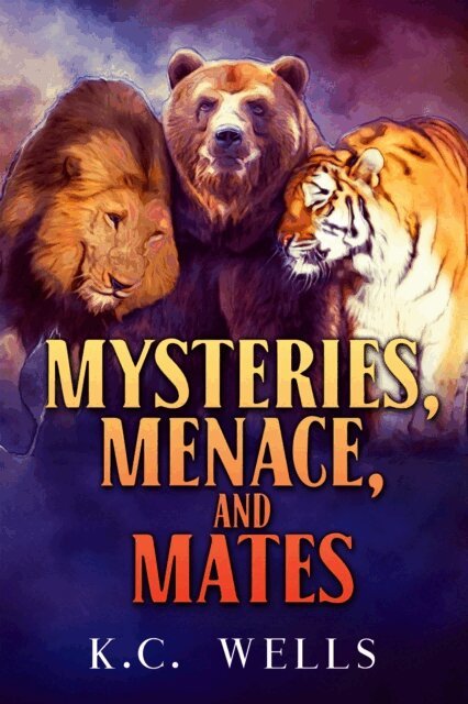 K.C. Wells - Mysteries, Menace, and Mates, E-bok