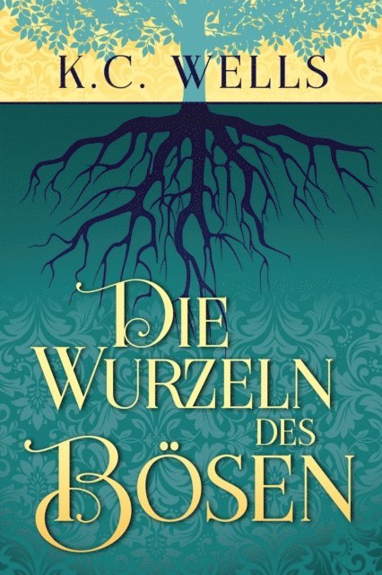 K.C. Wells - Die Wurzeln des Bösen, E-bok