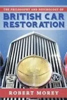 Robert Morey - The Philosophy and Psycology of British Car Restoration, Häftad. Tillgänglighet: Lägg i varukorg