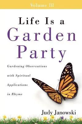 Judy Janowski - Life Is a Garden Party, Volume III: Gardening Observations with Spiritual Applications in Rhyme, Häftad. Tillgänglighet: Lägg i varukorg