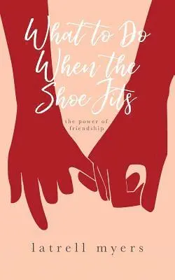 Latrell Myers - What to Do When the Shoe Fits: The Power of Friendship, Häftad. Tillgänglighet: Lägg i varukorg