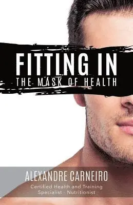 Alexandre Carneiro - Fitting In: The Mask of Health, Häftad. Tillgänglighet: Lägg i varukorg