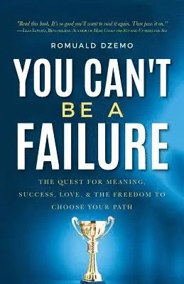 Romuald Dzemo - You Can't Be a Failure: The Quest for Meaning, Success, Love, & the Freedom to Choose Your Path, Häftad. Tillgänglighet: Lägg i varukorg
