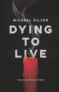 Dying to Live: The Ultimate Mystery