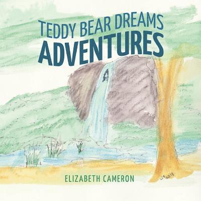 Elizabeth Cameron - Teddy Bear Dreams: Adventures, Häftad