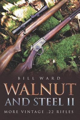 Bill Ward - Walnut and Steel II: More Vintage .22 Rifles, Häftad. Tillgänglighet: Lägg i varukorg