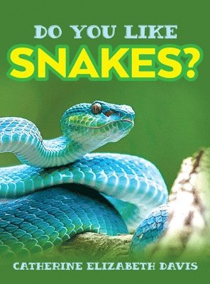 Catherine Elizabeth Davis - Do You Like Snakes?, Inbunden