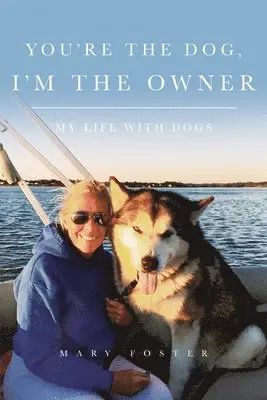 Mary Foster - You're the Dog, I'm the Owner, Häftad. Tillgänglighet: Tillfälligt slut