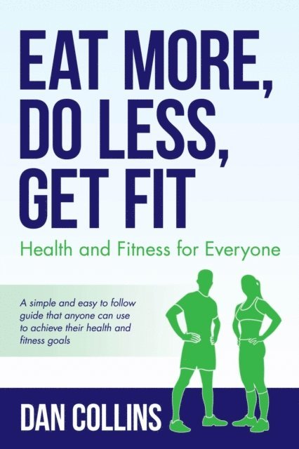 Dan Collins - Eat More, Do Less, Get Fit, E-bok