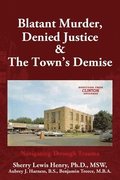 Blatant Murder, Denied Justice & the Town's Demise