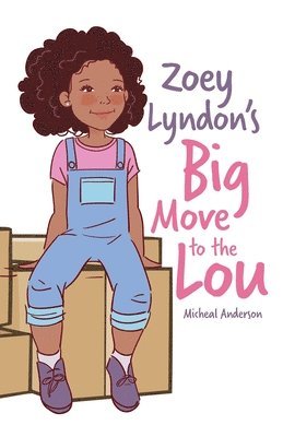 Micheal Anderson - Zoey Lyndon's Big Move to the Lou, Häftad
