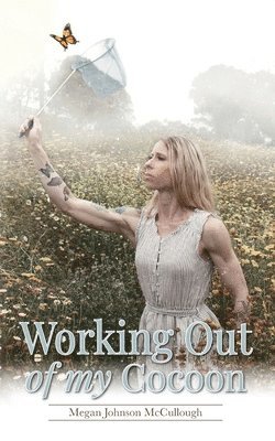 Megan Johnson McCullough - Working Out of My Cocoon, Häftad. Tillgänglighet: Lägg i varukorg