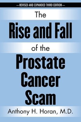 Anthony H Horan - Rise and Fall of the Prostate Cancer Scam, Häftad