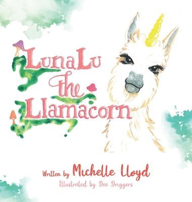 Michelle Lloyd - LunaLu the Llamacorn, Inbunden. Tillgänglighet: Lägg i varukorg