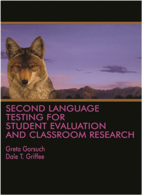 Dale T. Griffee, Greta Gorsuch - Second Language Testing for Student Evaluation and Classroom Research, E-bok