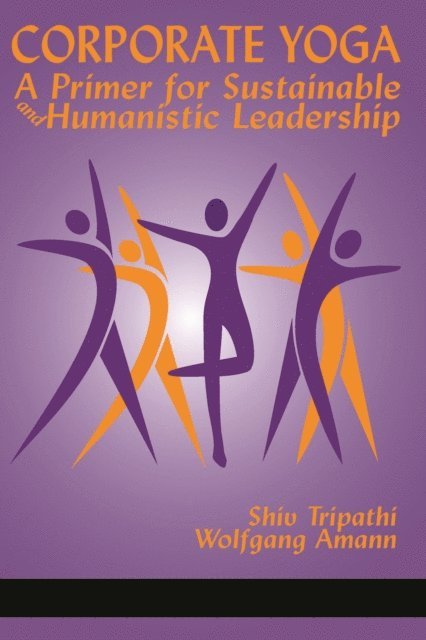 Wolfgang Amann, Shiv Tripathi - Corporate Yoga - A Primer for Sustainable and Humanistic Leadership, E-bok