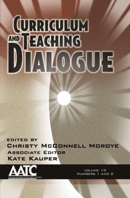Christy McConnell Moroye - Curriculum and Teaching Dialogue Vol 19 Issue 1 & 2, E-bok