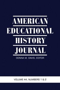 American Educational History Journal, Volume 44, Numbers 1 & 2, 2017