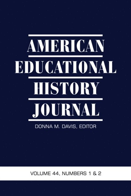 Donna M. Davis - American Educational History Journal Vol 44 Issue 1 & 2, E-bok