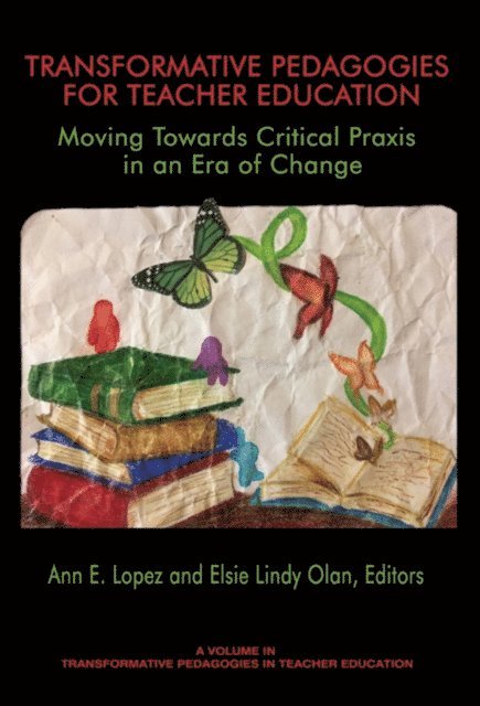 Elsie Lindy Olan, Ann E. Lopez - Transformative Pedagogies for Teacher Education, E-bok