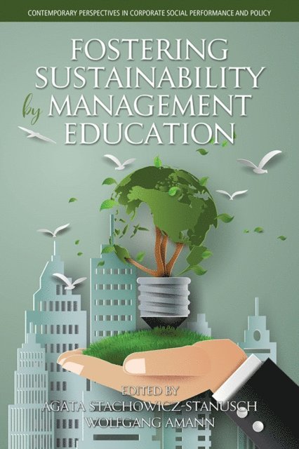 Wolfgang Amann, Agata Stachowicz-Stanusch - Fostering Sustainability by Management Education, E-bok