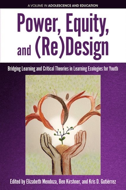 Kris D. Gutierrez, Ben Kirshner, Elizabeth Mendoza - Power, Equity and (Re)Design, E-bok