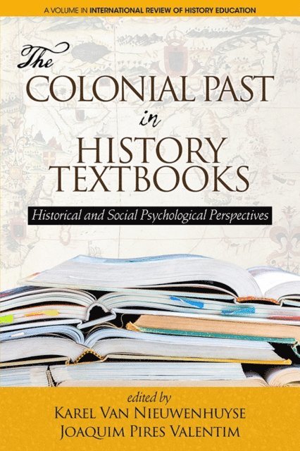 Joaquim Pires Valentim, Karel Van Nieuwenhuyse - Colonial Past in History Textbooks - Historical and Social Psychological Perspectives, E-bok